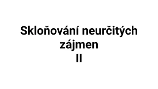 Kvíz: Skloňování neurčitých zájmen (2)