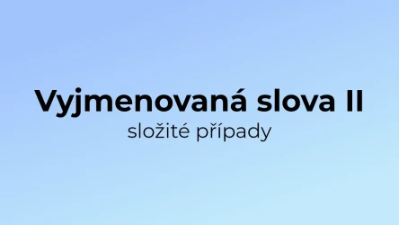 Kvíz: Vyjmenovaná slova (složité případy) (2)