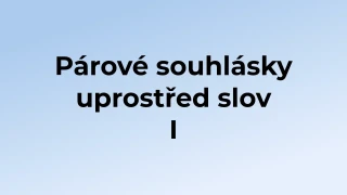 Kvíz: Párové souhlásky uprostřed slov (1)