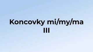 Kvíz: Koncovky mi/my/ma (3)