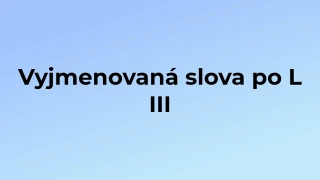 Kvíz: Vyjmenovaná slova po L (3)