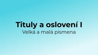 Kvíz: Tituly a oslovení - velká a malá písmena (1)