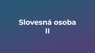 Kvíz: Slovesná osoba (2)