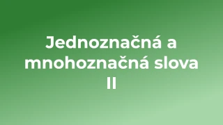Kvíz: Jednoznačná a mnohoznačná slova (2)