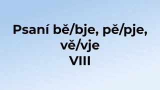 Kvíz: Psaní bě/bje, pě/pje, vě/vje (8)