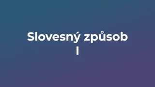 Kvíz: Slovesný způsob (1)