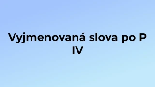 Kvíz: Vyjmenovaná slova po P (4)