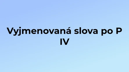 Kvíz: Vyjmenovaná slova po P (4)