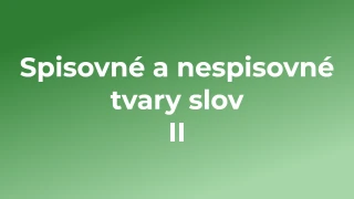 Kvíz: Spisovné a nespisovné tvary slov (2)