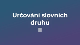 Kvíz: Určování slovních druhů (2)