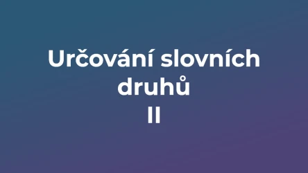 Kvíz: Určování slovních druhů (2)