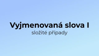 Kvíz: Vyjmenovaná slova (složité případy) (1)