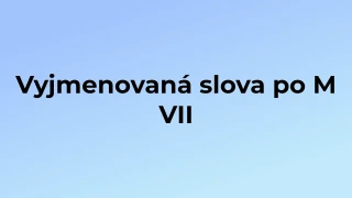 Kvíz: Vyjmenovaná slova po M (7)