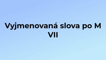 Kvíz: Vyjmenovaná slova po M (7)