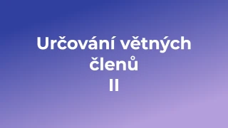 Kvíz: Určování větných členů  (2)