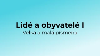 Kvíz: Lidé a obyvatelé - velká a malá písmena (1)