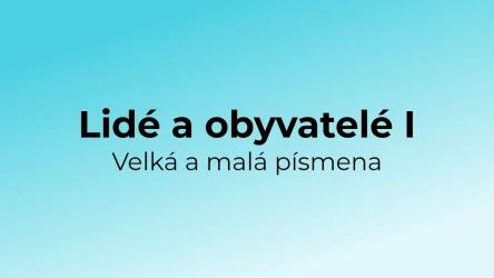 Kvíz: Lidé a obyvatelé - velká a malá písmena (1)