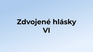 Kvíz: Zdvojené hlásky (6)