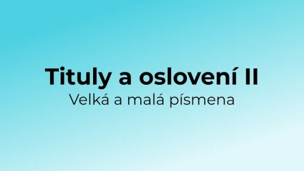 Kvíz: Tituly a oslovení - velká a malá písmena (2)