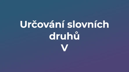 Kvíz: Určování slovních druhů (5)