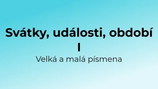 Kvíz: Svátky, události, období - velká a malá písmena (1)