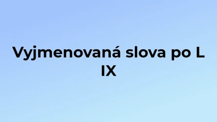 Kvíz: Vyjmenovaná slova po L (9)