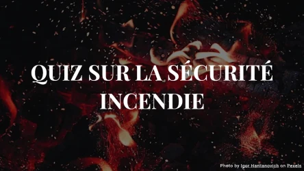 Quiz sur la sécurité incendie – 10 questions de base