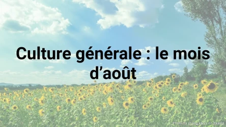 Quiz de culture générale sur août - Que savez-vous sur le mois d'août ?