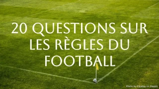 Quiz sur les règles du football : 20 questions pour tester vos connaissances