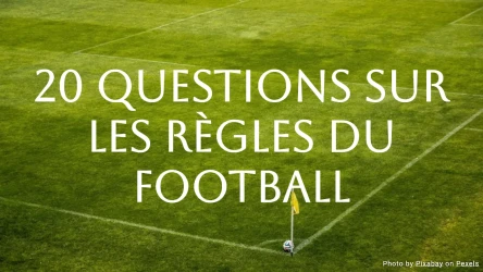 Quiz sur les règles du football : 20 questions pour tester vos connaissances