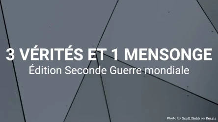 3 vérités et 1 mensonge - Édition Seconde Guerre mondiale