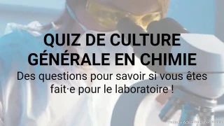 Quiz de culture générale en chimie