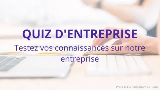 Quiz de Connaissance de l'Entreprise