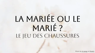 Quiz de mariage : La mariée ou le marié ? - Le jeu des chaussures