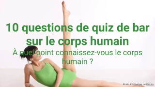 10 questions de quiz de bar sur le corps humain