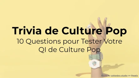 Quiz de Culture Pop : 10 Questions pour Tester Vos Connaissances en Culture Pop