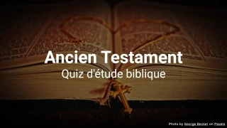 Quiz d'étude biblique de l'Ancien Testament