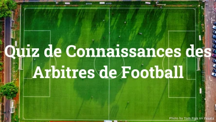 Quiz de Connaissances des Arbitres de Football - 20 Questions sur les Règles du Football
