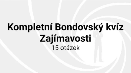 Kompletní Bondovský kvíz - Zajímavosti