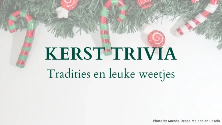 Kerst trivia quiz - Tradities en leuke weetjes
