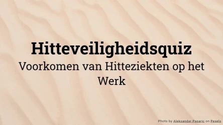 Hitteveiligheidsquiz - Hitteziekte op het werk voorkomen