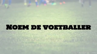 Voetbalquiz: Noem de voetballer
