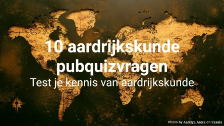 10 aardrijkskunde pubquizvragen