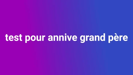 test pour annive grand père