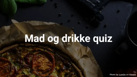 Mad og drikke quiz - Hvilke ingredienser bruges til yndlingsretter?