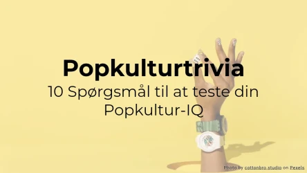 Popkultur-quiz: 10 spørgsmål til at teste din viden om popkultur