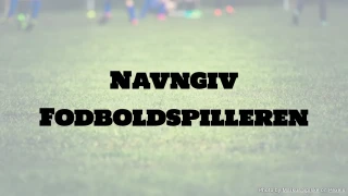 Fodboldquiz: Navngiv fodboldspilleren
