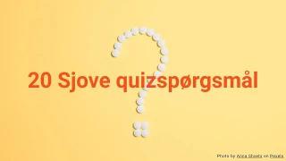 20 Sjove Quizspørgsmål