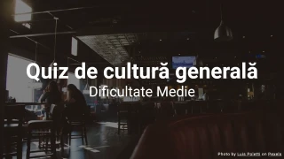Quiz de Cultură Generală - Testează-ți Cunoștințele Generale