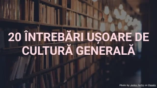 20 întrebări ușoare de cultură generală